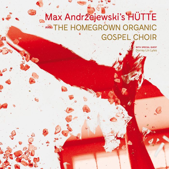 Max Andrzejewski's Hütte »Hütte and The Homegrown Organic Gospel Choir«